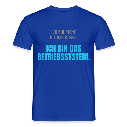 Ich bin nicht die Assistenz. Ich bin das Betriebssystem. Motiv-T-Shirt für Männer, Farbe Dunkelblau