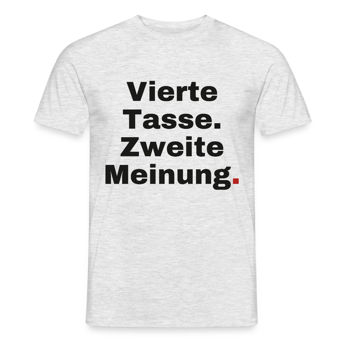 "Vierte Tasse. Zweite Meinung." Motiv-T-Shirt für Männer, Farbe Grau meliert
