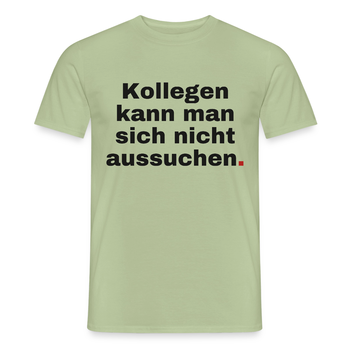 "Kollegen kann man sich nicht aussuchen." Motiv-T-Shirt für Männer, Farbe Sage