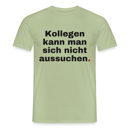 "Kollegen kann man sich nicht aussuchen." Motiv-T-Shirt für Männer, Farbe Sage