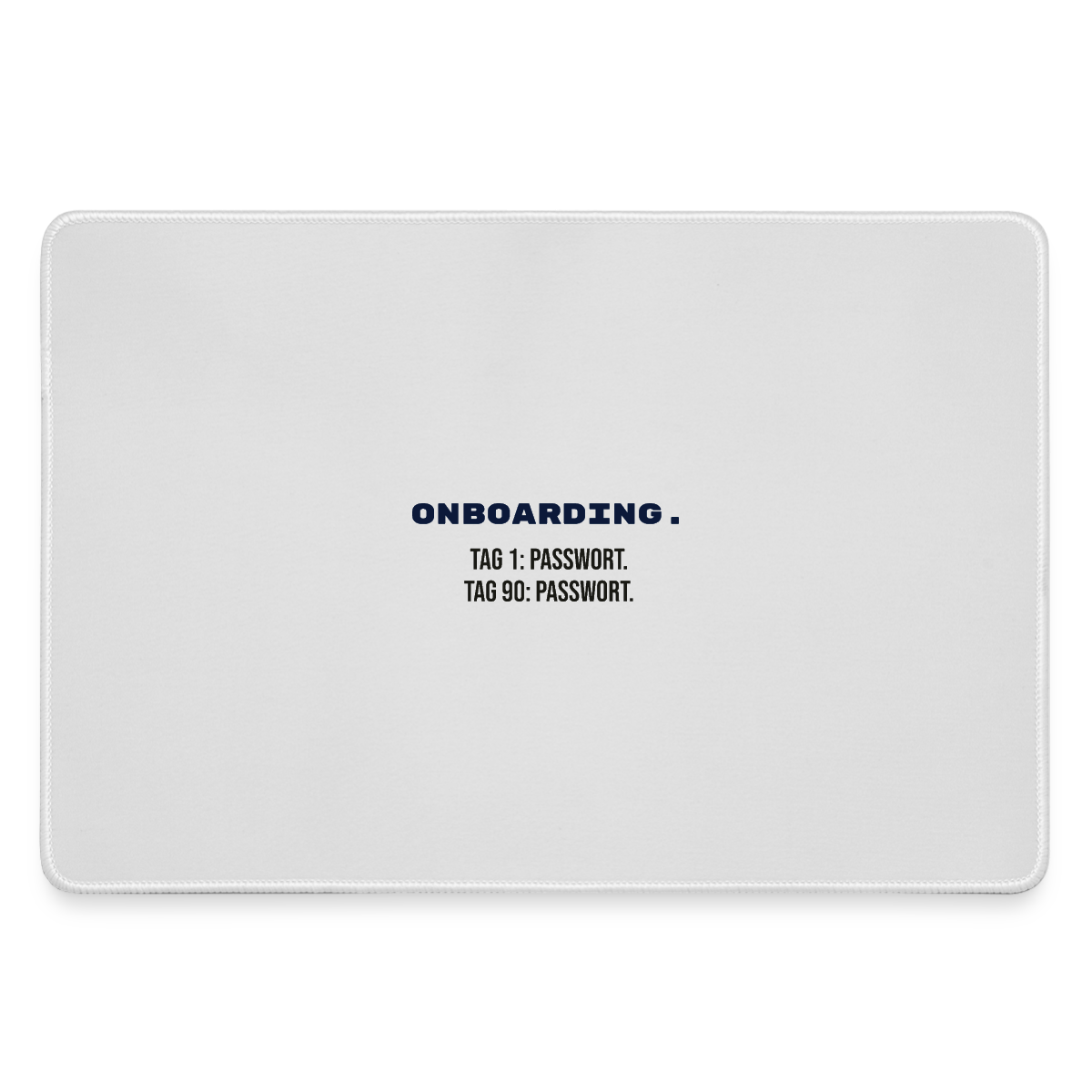 Onboarding. Tag 1: Passwort. Tag 90: Passwort. Motiv-Mousepad, Farbe Grau