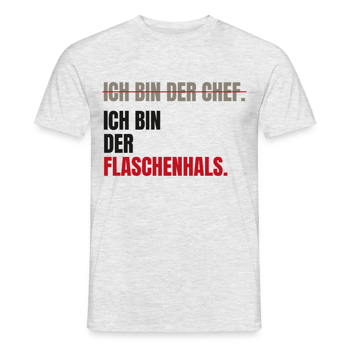 Ich bin der Chef. Ich bin der Flaschenhals. Motiv-T-Shirt für Männer, Farbe Grau meliert, Model