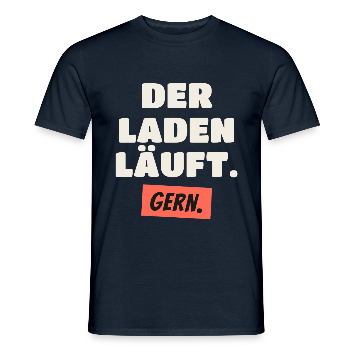 Der Laden läuft. Gern. Motiv-T-Shirt für Männer, Farbe Navy