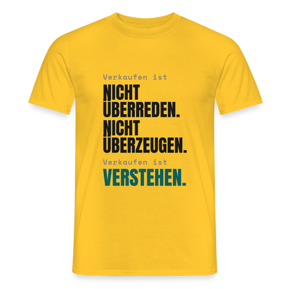 Verkaufen ist nicht überreden. Verkaufen ist verstehen. Motiv-T-Shirt für Männer, Farbe Gelb