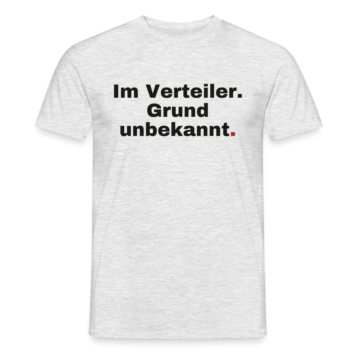 Im Verteiler. Grund unbekannt. Motiv-T-Shirt für Männer, Farbe Grau meliert