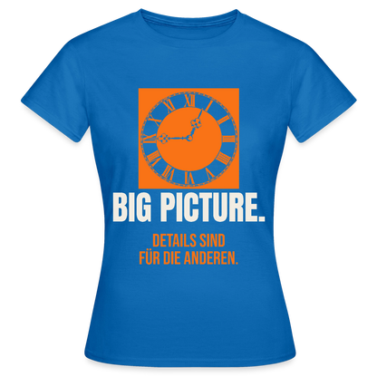 Big Picture. Details sind für die anderen. Motiv-T-Shirt für Frauen, Farbe Royalblau