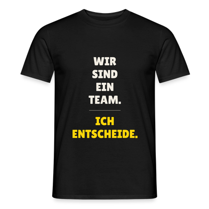 Wir sind ein Team. Ich entscheide. Motiv-T-Shirt für Männer, Farbe Schwarz