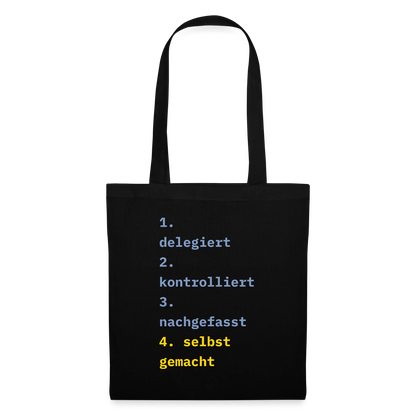 Delegiert. Kontrolliert. Nachgefasst. Selbst gemacht. Stoffbeutel, Farbe Schwarz