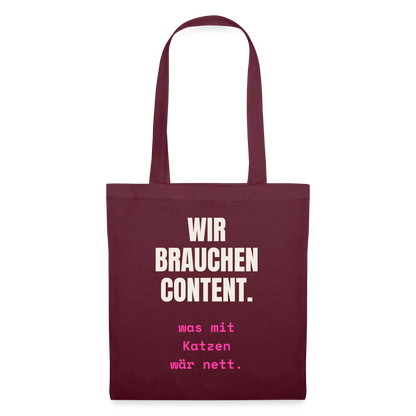 Wir brauchen Content. Was mit Katzen wär nett. Stoffbeutel, Farbe Burgunderrot