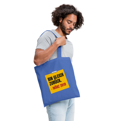 "Bin gleich zurück. März 2019" Stoffbeutel, Farbe Hellblau