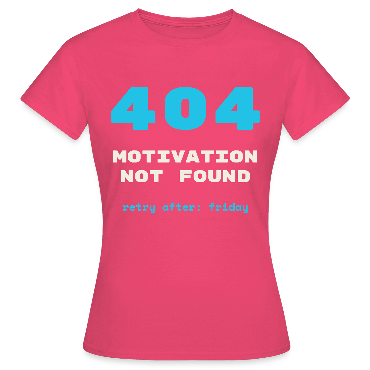 404 Motivation not found. Retry after: friday Motiv-T-Shirt für Frauen, Farbe Azalea