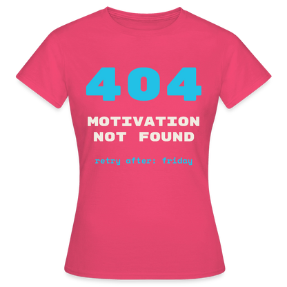 404 Motivation not found. Retry after: friday Motiv-T-Shirt für Frauen, Farbe Azalea