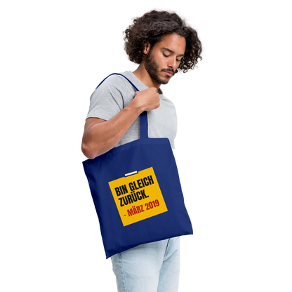 "Bin gleich zurück. März 2019" Stoffbeutel, Farbe Royalblau