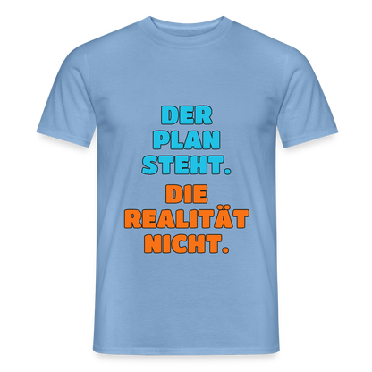 Der Plan steht. Die Realität nicht. Motiv-T-Shirt für Männer, Farbe Carolina Blue