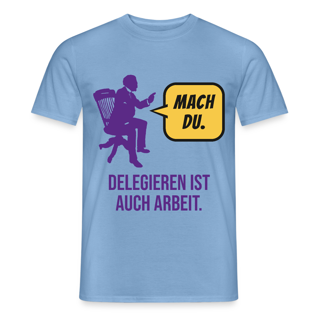 Delegieren ist auch Arbeit. Sprechblasen-Motiv Motiv-T-Shirt für Männer, Farbe Carolina Blue