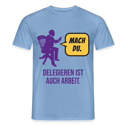 Delegieren ist auch Arbeit. Sprechblasen-Motiv Motiv-T-Shirt für Männer, Farbe Carolina Blue