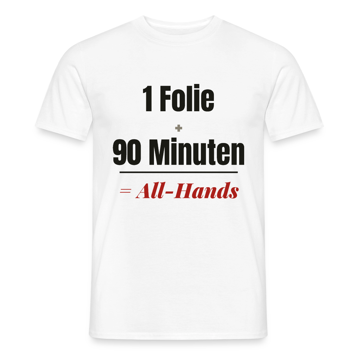 1 Folie + 90 Minuten = All-Hands Motiv-T-Shirt für Männer, Farbe Weiß