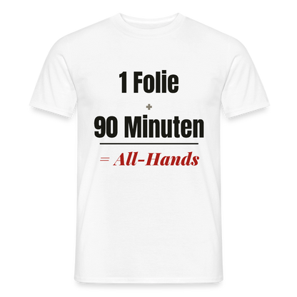 1 Folie + 90 Minuten = All-Hands Motiv-T-Shirt für Männer, Farbe Weiß