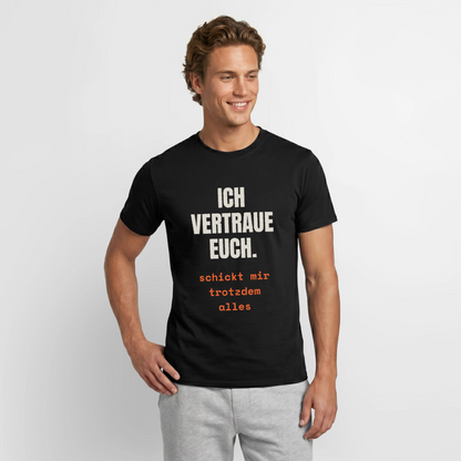 "Ich vertraue euch. Schickt mir trotzdem alles." Motiv-T-Shirt für Männer, Farbe Schwarz, Model
