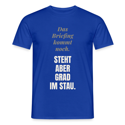 Das Briefing kommt noch. Steht aber grad im Stau. Motiv-T-Shirt für Männer, Farbe Dunkelblau