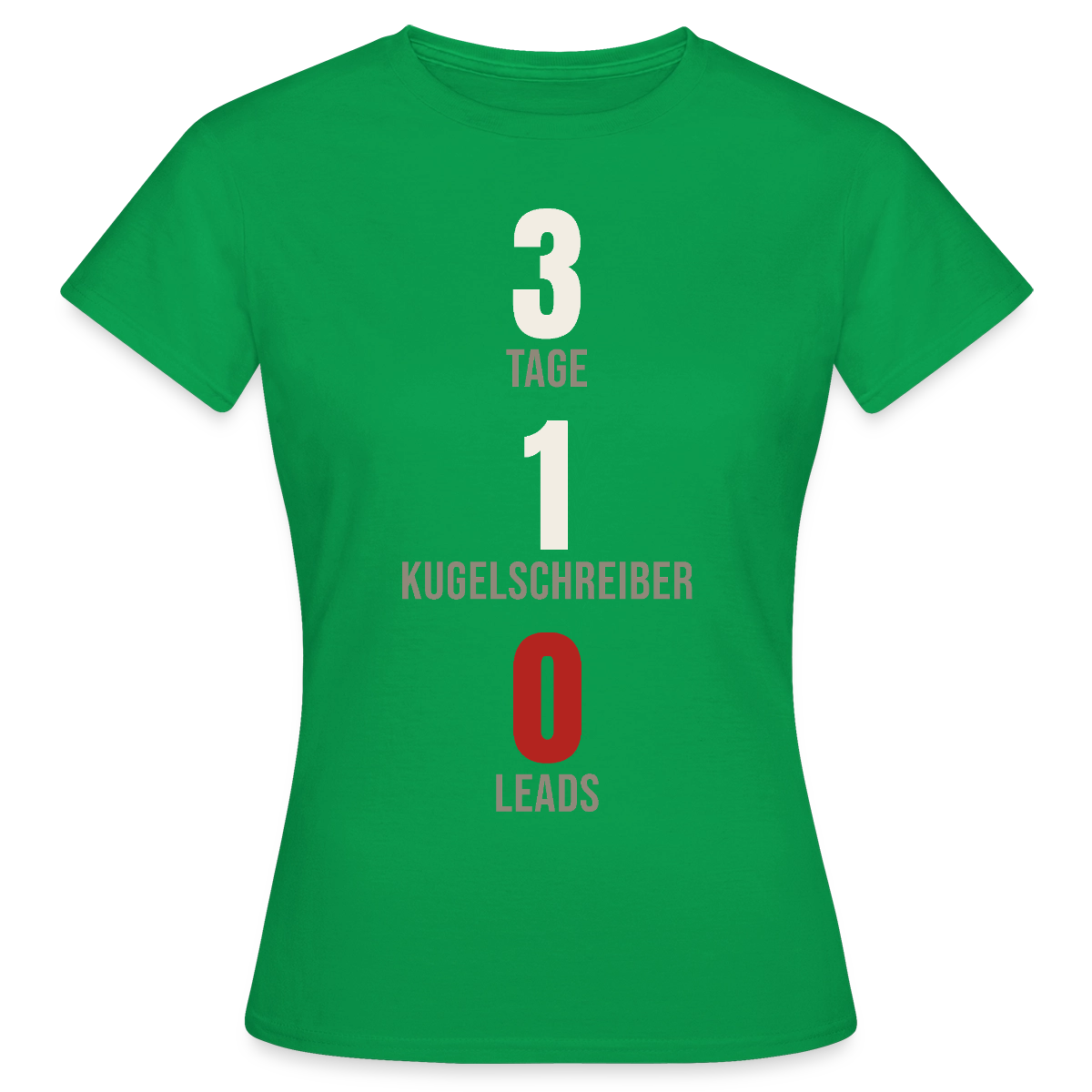 3 Tage. 1 Kugelschreiber. 0 Leads. Motiv-T-Shirt für Frauen, Farbe Kelly Green