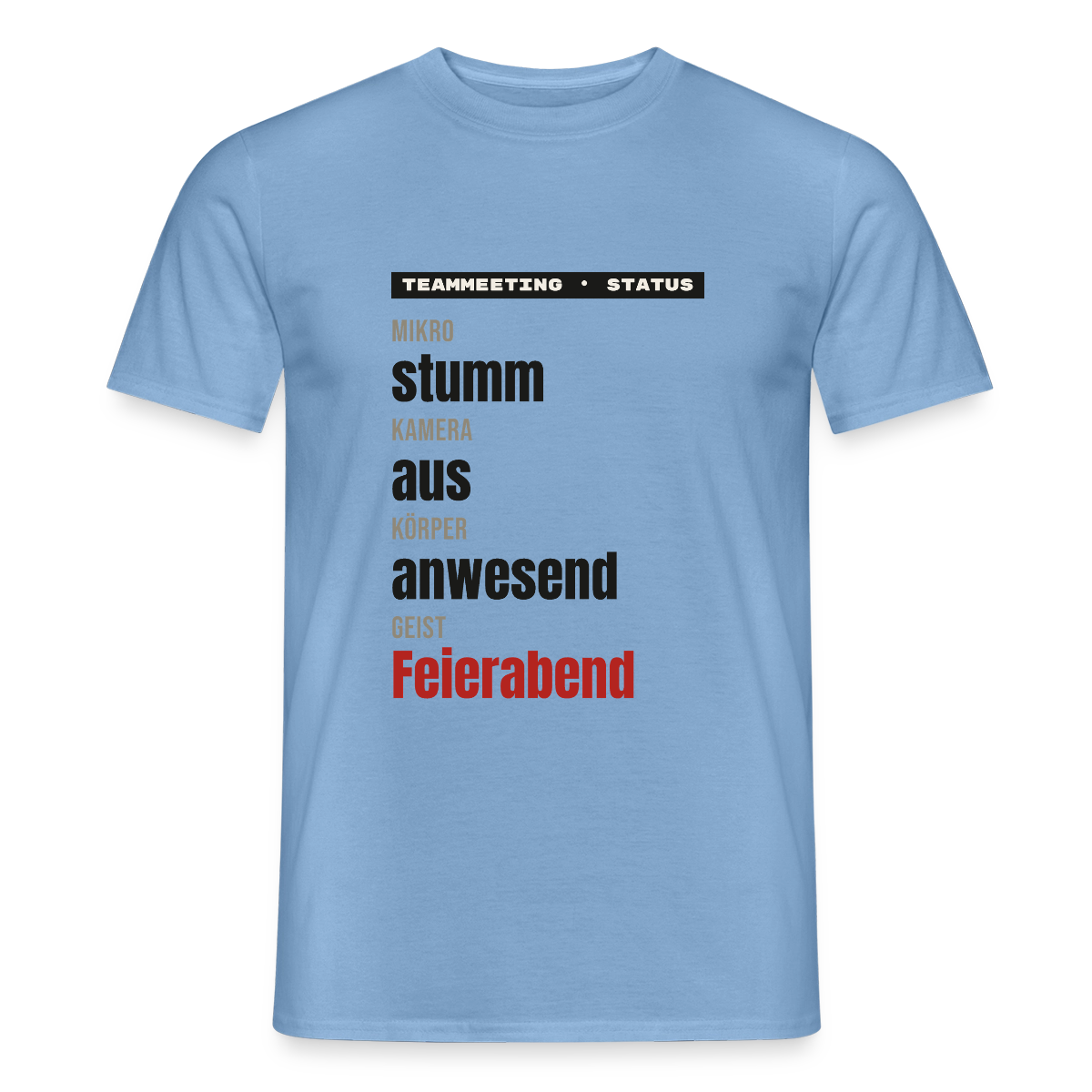 "Mikro stumm, Kamera aus, Körper anwesend, Geist Feierabend" Motiv-T-Shirt für Männer, Farbe Carolina Blue