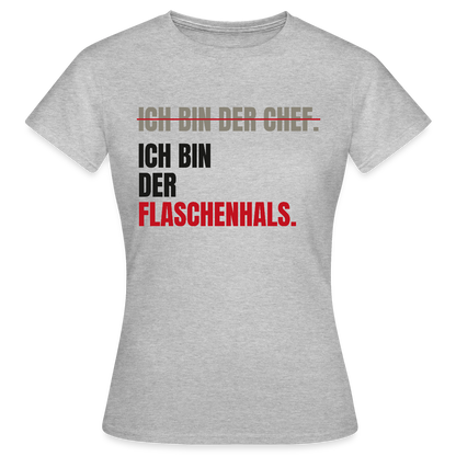 Ich bin der Chef. Ich bin der Flaschenhals. Motiv-T-Shirt für Frauen, Farbe Grau meliert