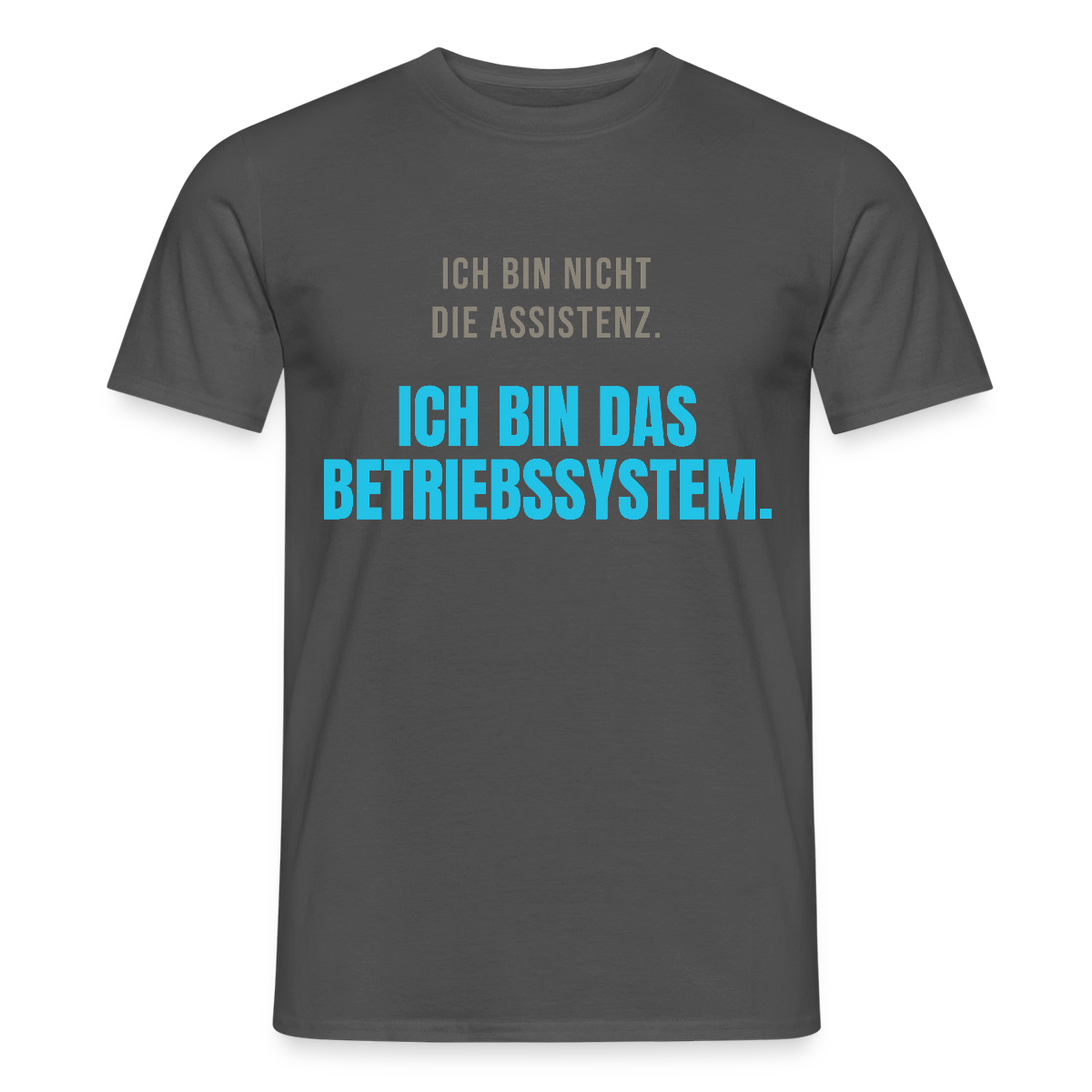 Ich bin nicht die Assistenz. Ich bin das Betriebssystem. Motiv-T-Shirt für Männer, Farbe Anthrazit