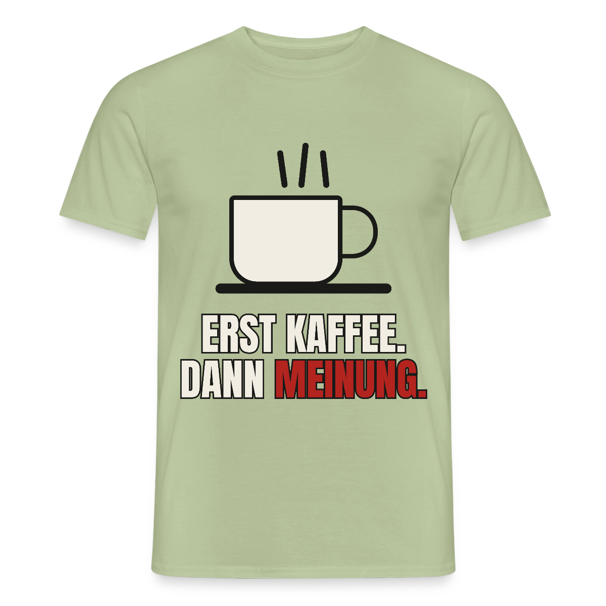 "Erst Kaffee. Dann Meinung." Motiv-T-Shirt für Männer, Farbe Sage