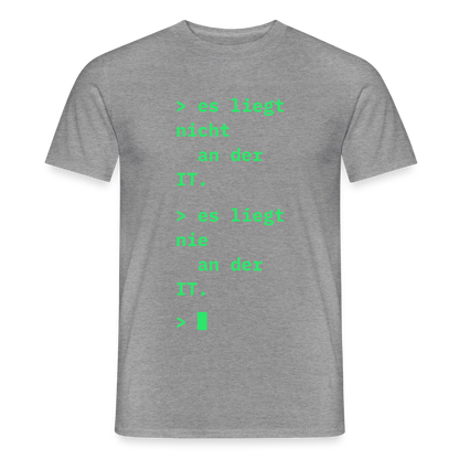 Es liegt nicht an der IT. Es liegt nie an der IT. Motiv-T-Shirt für Männer, Farbe Graphit meliert