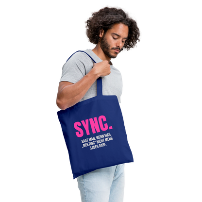 "Sync: sagt man, wenn man Meeting nicht mehr sagen darf." Stoffbeutel, Farbe Royalblau