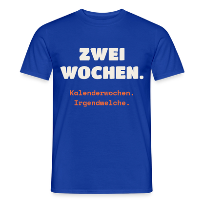 "Zwei Wochen. Kalenderwochen. Irgendwelche." Motiv-T-Shirt für Männer, Farbe Dunkelblau