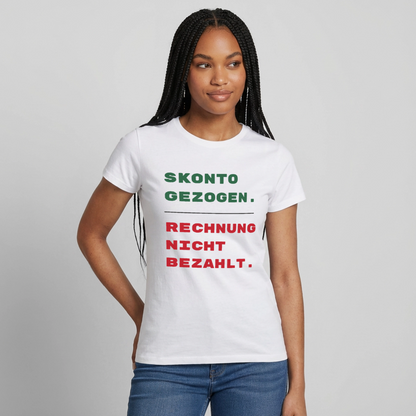 "Skonto gezogen. Rechnung nicht bezahlt." Motiv-T-Shirt für Frauen, Farbe Weiß