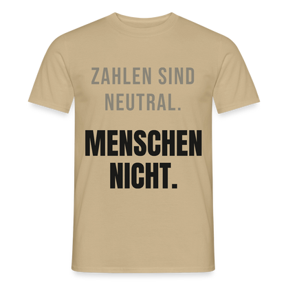 "Zahlen sind neutral. Menschen nicht." Motiv-T-Shirt für Männer, Farbe Sandbeige