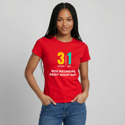 "3 Tassen, 1 Idee. Die Rechnung geht nicht auf." Motiv-T-Shirt für Frauen, Farbe Rot