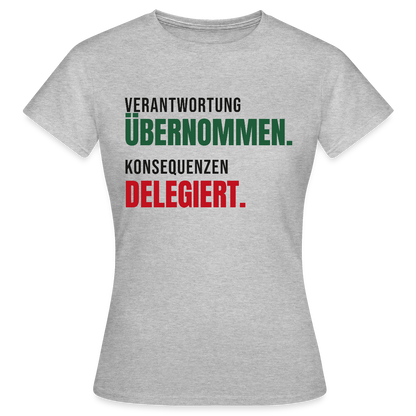 Verantwortung übernommen. Konsequenzen delegiert. Motiv-T-Shirt für Frauen, Farbe Grau meliert