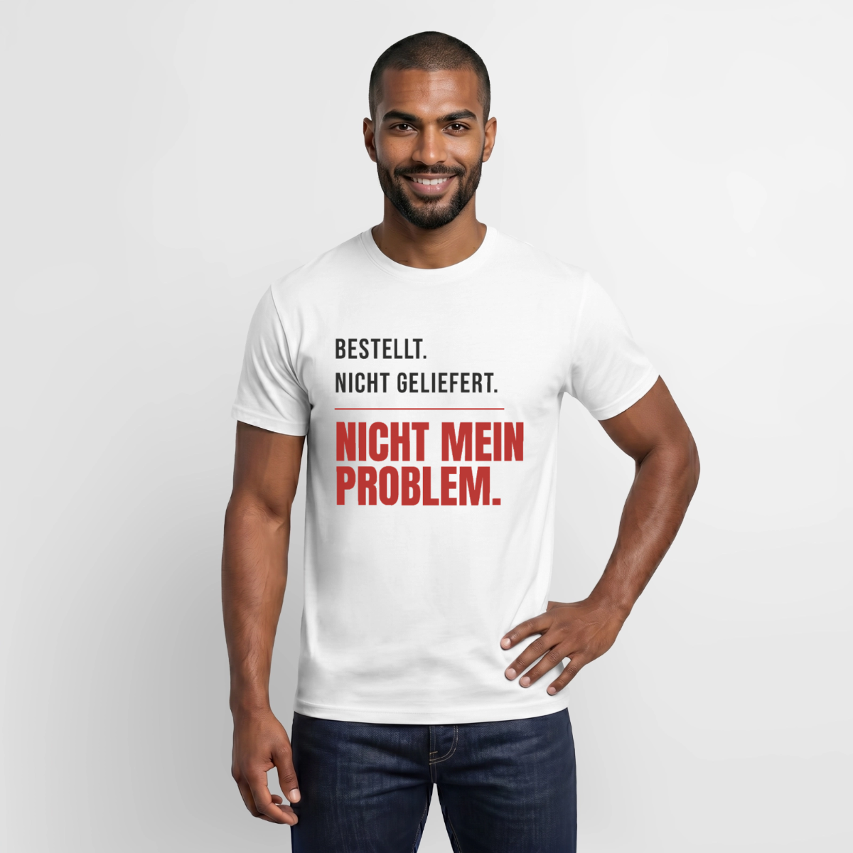 "Bestellt. Nicht geliefert. Nicht mein Problem." Motiv-T-Shirt für Männer, Farbe Weiß