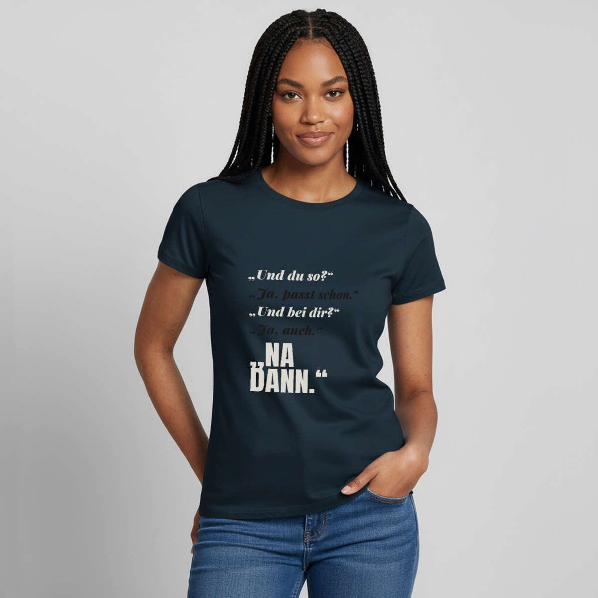 "Und du so? Ja, passt schon. Na dann." Motiv-T-Shirt für Frauen, Farbe Navy