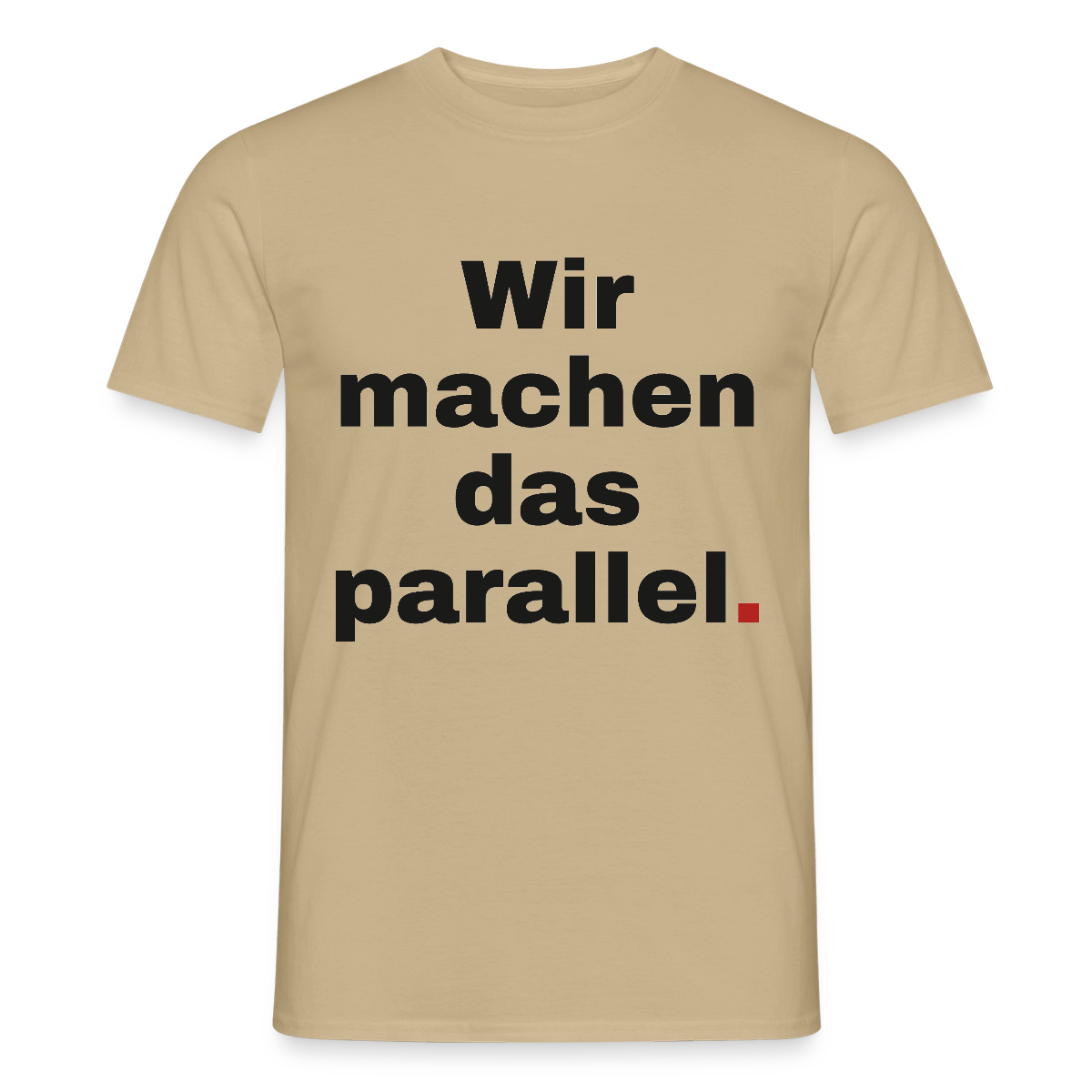 "Wir machen das parallel" Motiv-T-Shirt für Männer, Farbe Sandbeige