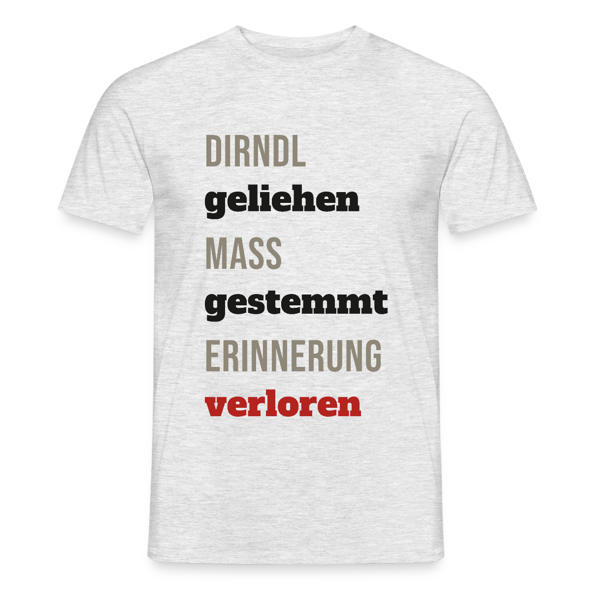 "Dirndl geliehen, Maß gestemmt, Erinnerung verloren" Motiv-T-Shirt für Männer, Farbe Grau meliert