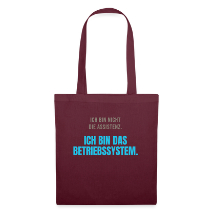 Ich bin nicht die Assistenz. Ich bin das Betriebssystem. Stoffbeutel, Farbe Burgunderrot