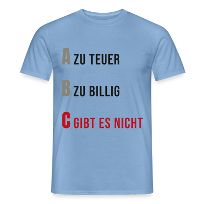 "A zu teuer. B zu billig. C gibt es nicht." Motiv-T-Shirt für Männer, Farbe Carolina Blue