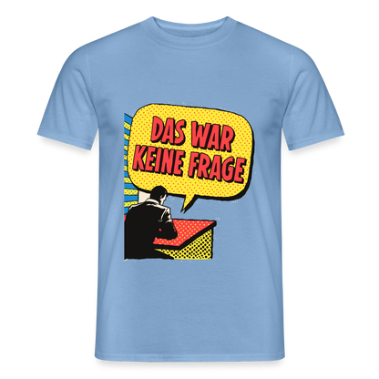 "Das war keine Frage. Popart-Motiv" Motiv-T-Shirt für Männer, Farbe Carolina Blue