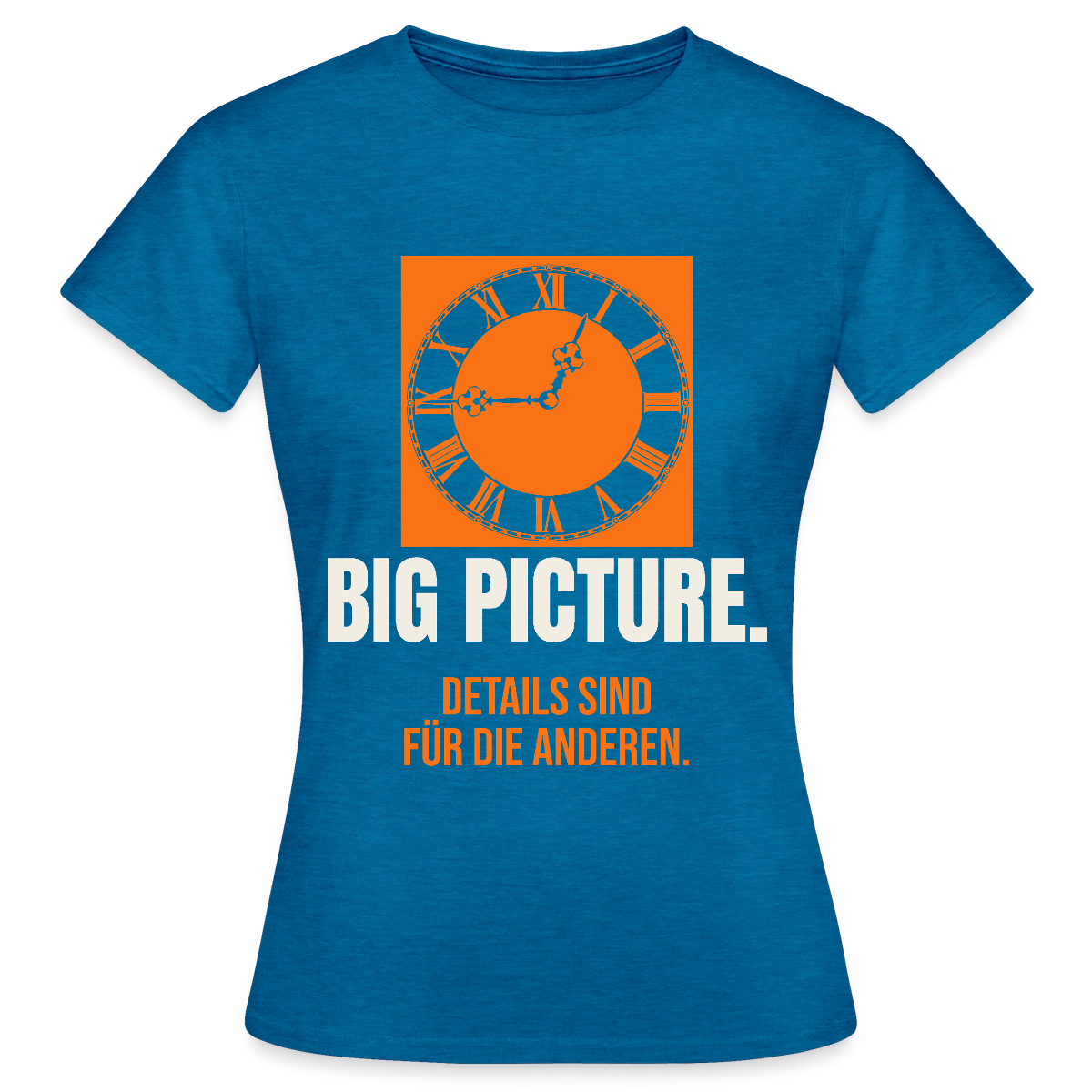 Big Picture. Details sind für die anderen. Motiv-T-Shirt für Frauen, Farbe Antikblaues Saphir meliert