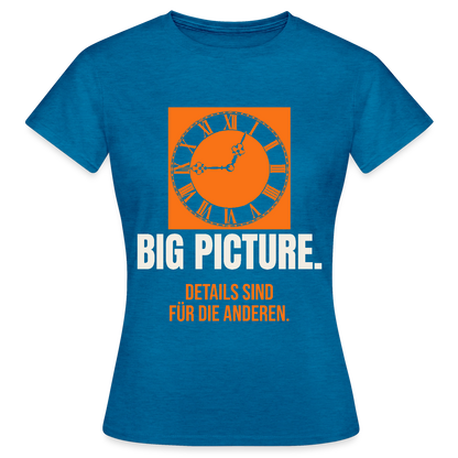 Big Picture. Details sind für die anderen. Motiv-T-Shirt für Frauen, Farbe Antikblaues Saphir meliert