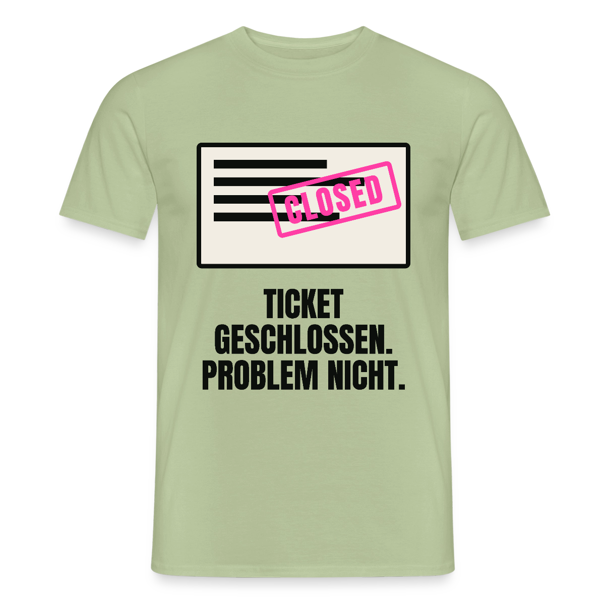 Ticket geschlossen. Problem nicht. Motiv-T-Shirt für Männer, Farbe Sage