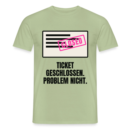 Ticket geschlossen. Problem nicht. Motiv-T-Shirt für Männer, Farbe Sage