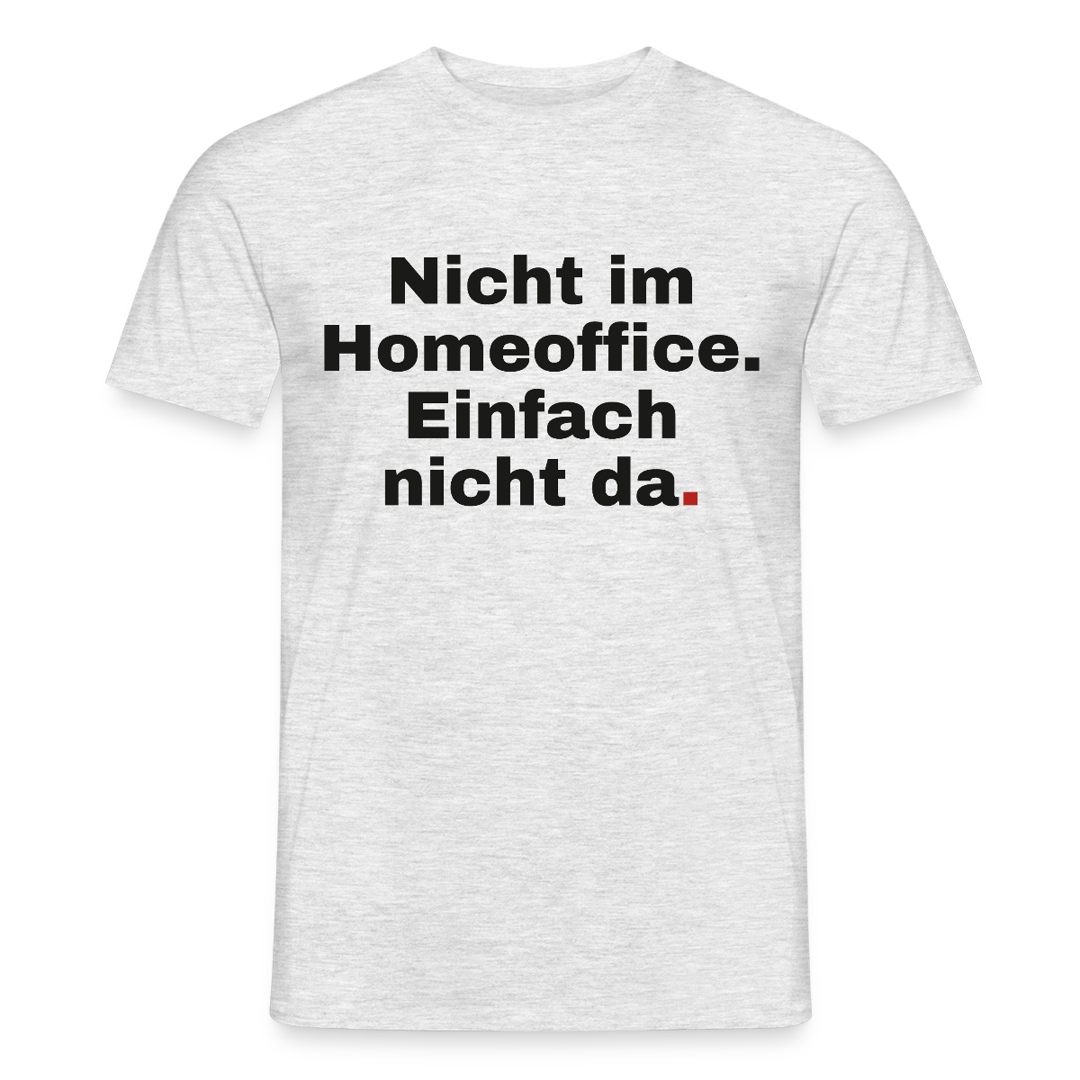 Einfach nicht da Motiv-T-Shirt für Männer, Farbe Grau meliert