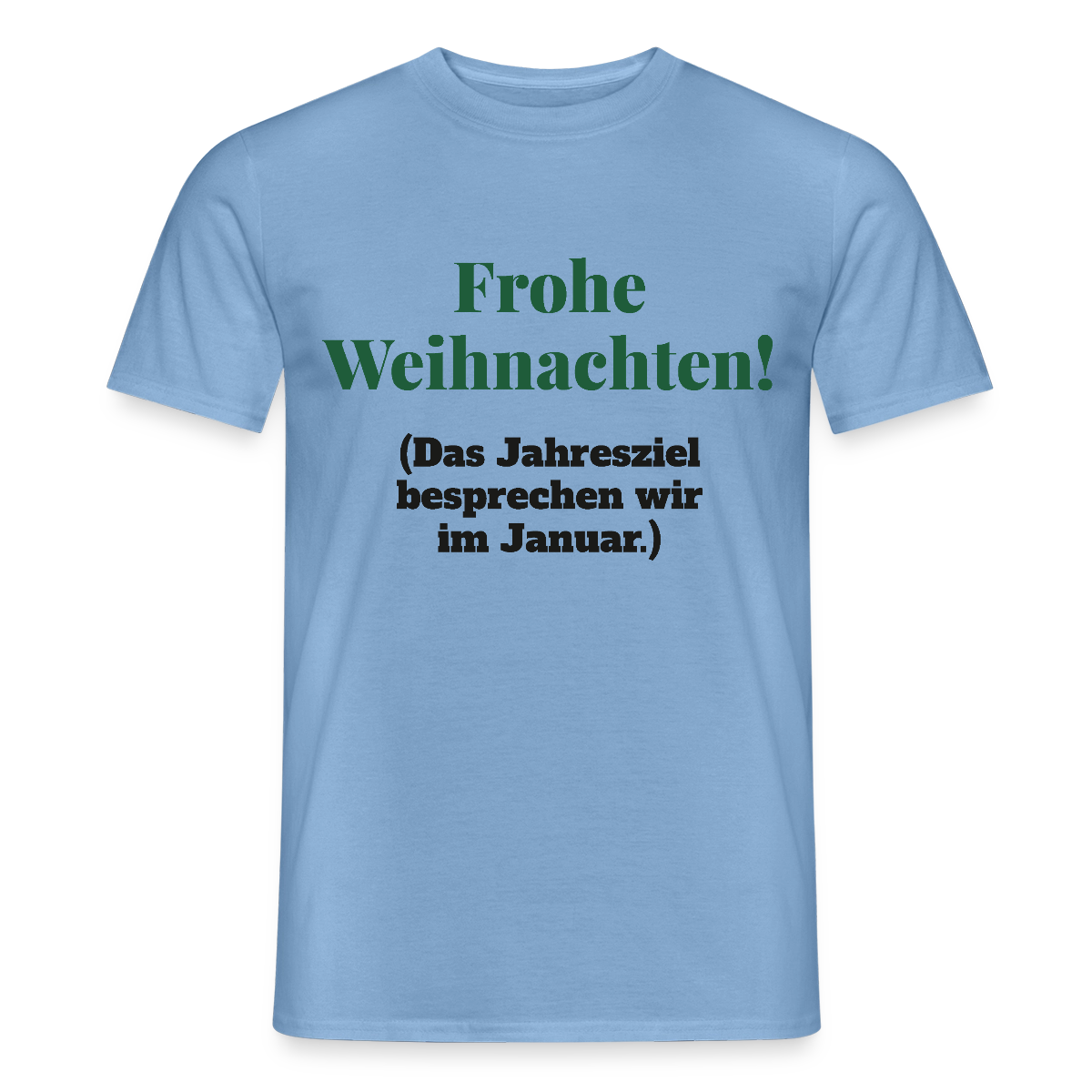 "Frohe Weihnachten! Das Jahresziel besprechen wir im Januar." Motiv-T-Shirt für Männer, Farbe Carolina Blue