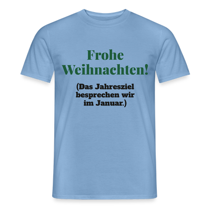 "Frohe Weihnachten! Das Jahresziel besprechen wir im Januar." Motiv-T-Shirt für Männer, Farbe Carolina Blue
